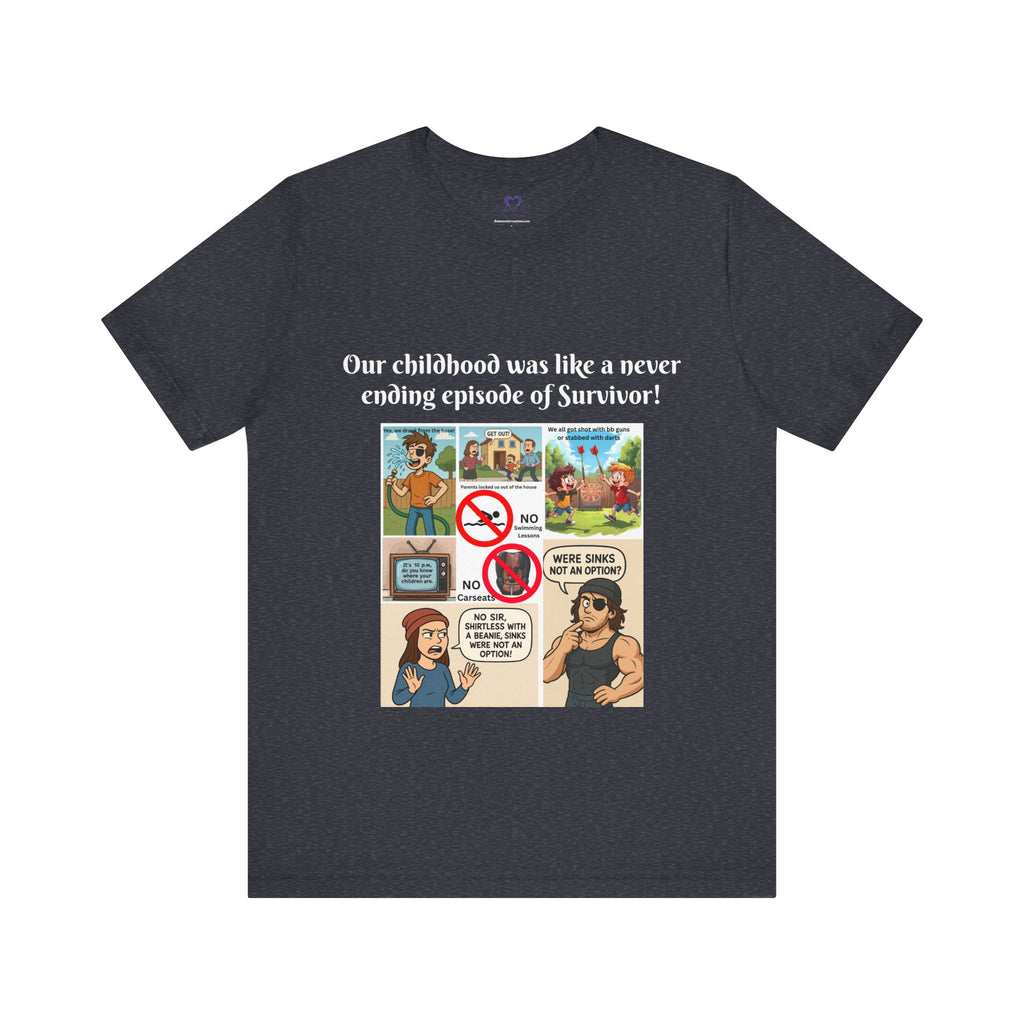 "Survivor  - Sinks were not an option - Childhood Nostalgia T-Shirt – Gen X & Millennial Edition"